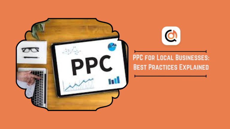 PPC for Local Businesses: Best Practices Explained